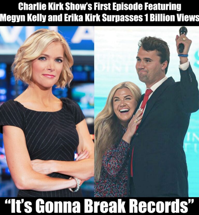1 BILLION VIEWS! The Charlie Kirk Show’s First Episode With Megyn Kelly and Erika Kirk Becomes a Worldwide Sensation “It’s Gonna Break Records”…